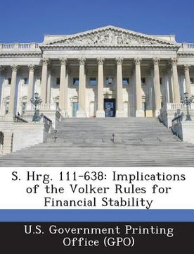 portada S. Hrg. 111-638: Implications of the Volker Rules for Financial Stability (en Inglés)