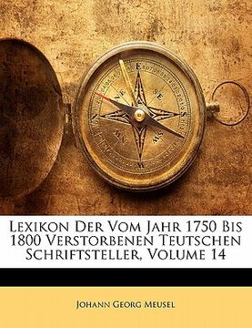 portada Lexikon Der Vom Jahr 1750 Bis 1800 Verstorbenen Teutschen Schriftsteller, Volume 14 (en Alemán)