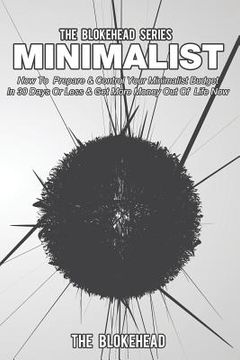 portada Minimalist: How To Prepare & Control Your Minimalist Budget In 30 Days Or Less (en Inglés)