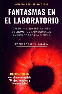portada Fantasmas en el laboratorio: Creencias, supersticiones y fenómenos paranormales explicados por la ciencia