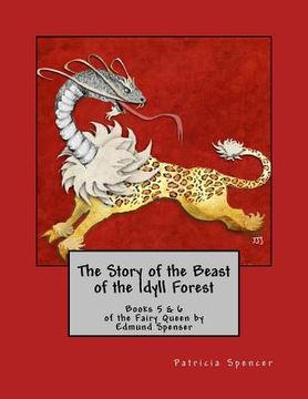 portada The Story of the Beast of the Idyll Forest: Books 5 & 6 of the Fairy Queen by Edmund Spenser (en Inglés)