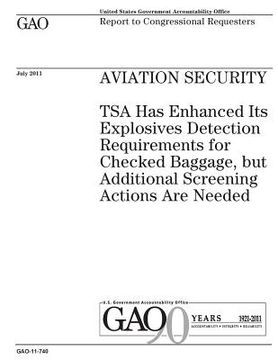 portada Aviation security: TSA has enhanced its explosives detection requirements for checked baggage, but additional screening actions are neede (en Inglés)