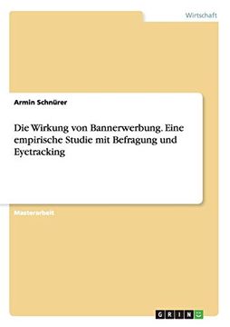 portada Die Wirkung von Bannerwerbung Eine Empirische Studie mit Befragung und Eyetracking (en Alemán)