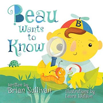 portada Beau Wants to Know -- (Children'S Picture Book, Whimsical, Imaginative, Beautiful Illustrations, Stories in Verse) (en Inglés)