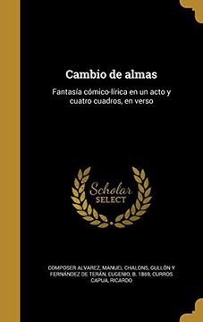 portada Cambio de Almas: Fantasía Cómico-Lírica en un Acto y Cuatro Cuadros, en Verso (in Spanish)