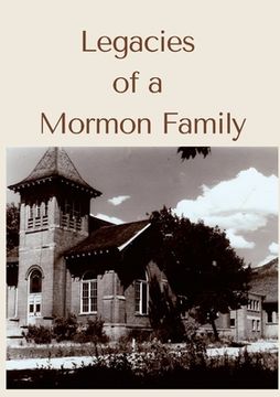 portada Legacies of a Mormon Family (en Inglés)