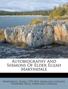 portada autobiography and sermons of elder elijah martindale (in English)