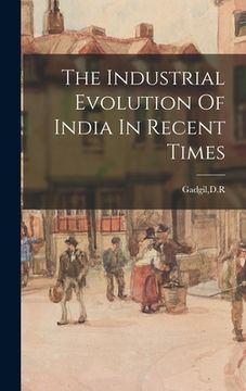 portada The Industrial Evolution Of India In Recent Times