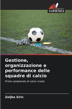 portada Gestione, organizzazione e performance delle squadre di calcio (en Italiano)
