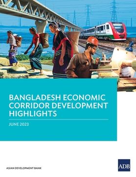 portada Bangladesh Economic Corridor Development Highlights (en Inglés)