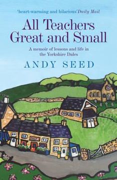 portada all teachers great and small: a memoir of lessons and life in the yorkshire dales