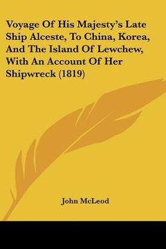 portada voyage of his majesty's late ship alceste, to china, korea, and the island of lewchew, with an account of her shipwreck (1819)