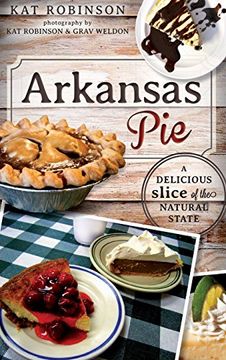 portada Arkansas Pie: A Delicious Slice of the Natural State (en Inglés)