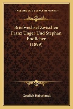 portada Briefwechsel Zwischen Franz Unger Und Stephan Endlicher (1899) (en Alemán)