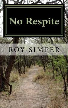 portada No Respite: A chilling story of a doctor, recruited by MI5 to expose a gang of terrorists, planning to use viruses to carry out a (en Inglés)