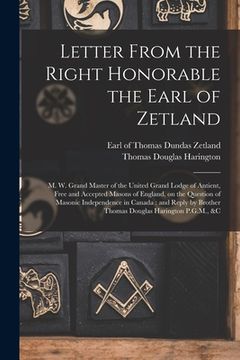 portada Letter From the Right Honorable the Earl of Zetland [microform]: M. W. Grand Master of the United Grand Lodge of Antient, Free and Accepted Masons of