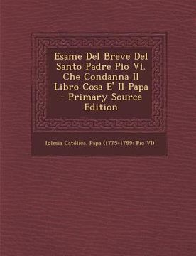 portada Esame del Breve del Santo Padre Pio VI. Che Condanna Il Libro Cosa E' Il Papa (in Italian)