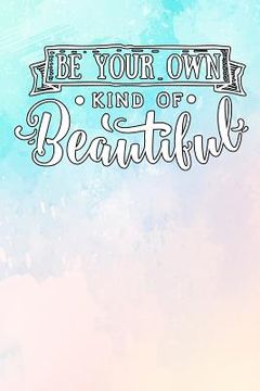 portada Be Your Own Kind of Beautiful