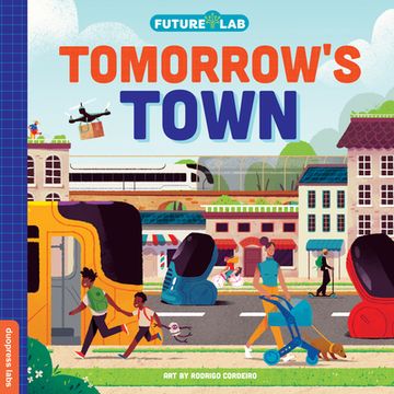 portada Future Lab: Tomorrow's Town: Show Kids how Innovation is Changing our World. Fast (Future Lab, 2) (en Inglés)
