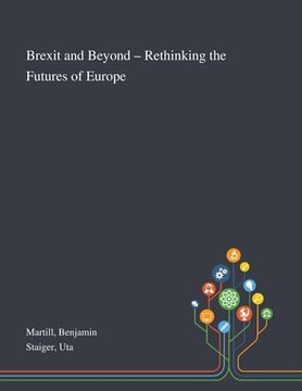 portada Brexit and Beyond - Rethinking the Futures of Europe (en Inglés)