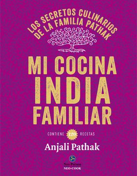 portada Mi Cocina India Familiar: Los Secretos Culinarios de la Familia Pathak: Contiene 120 Recetas