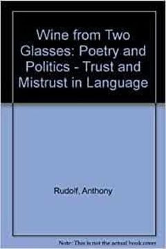portada Wine From two Glasses Poetry and Politics Trust and Mistrust in Language