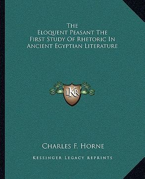 portada the eloquent peasant the first study of rhetoric in ancient egyptian literature (in English)