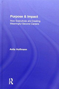 portada Purpose Impact: How Executives are Creating Meaningful Second Careers (Hardback) (en Inglés)