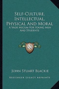 portada self-culture, intellectual, physical and moral: a vade mecum for young men and students (en Inglés)