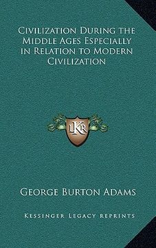 portada civilization during the middle ages especially in relation to modern civilization
