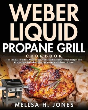 portada Weber Liquid Propane Grill Cookbook (en Inglés)