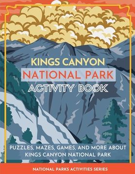 portada Kings Canyon National Park Activity Book: Puzzles, Mazes, Games, and More About Kings Canyon National Park 
