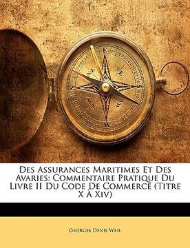 portada Des Assurances Maritimes Et Des Avaries: Commentaire Pratique Du Livre II Du Code De Commerce (Titre X À Xiv) (in French)