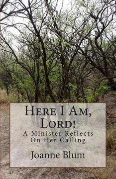 portada Here I Am, Lord!: A Minister Reflects On Her Calling (en Inglés)