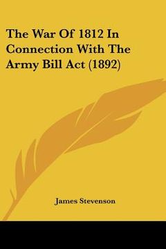 portada the war of 1812 in connection with the army bill act (1892) (en Inglés)