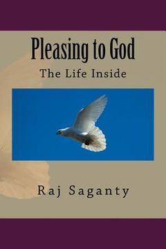 portada Pleasing to God: The Life Inside (en Inglés)