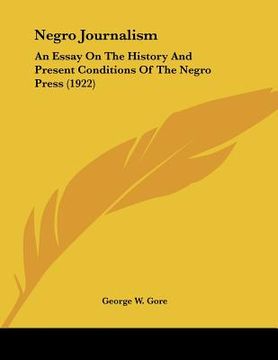 portada negro journalism: an essay on the history and present conditions of the negro press (1922) (in English)