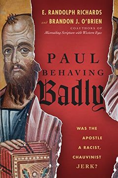 portada Paul Behaving Badly: Was the Apostle a Racist, Chauvinist Jerk? (in English)