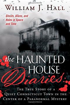 portada The Haunted House Diaries: The True Story of a Quiet Connecticut Town in the Center of a Paranormal Mystery (en Inglés)