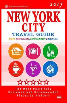 portada New York City Travel Guide 2017: Shops, Restaurants, Entertainment and Nightlife in New York (City Travel Guide 2017) (en Inglés)