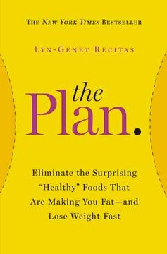 portada The Plan: Eliminate the Surprising Healthy Foods That Are Making You Fat--And Lose Weight Fast (en Inglés)