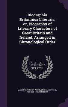 portada Biographia Britannica Literaria; or, Biography of Literary Characters of Great Britain and Ireland, Arranged in Chronological Order (en Inglés)