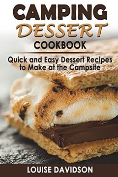 portada Camping Dessert Cookbook: Quick and Easy Dessert Recipes to Make at the Campsite 