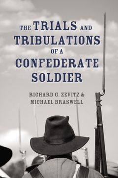 portada The Trials and Tribulations of a Confederate Soldier (en Inglés)