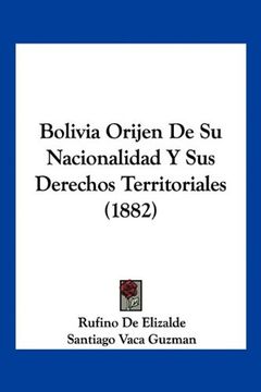 portada Bolivia Orijen de su Nacionalidad y sus Derechos Territoriales (1882)