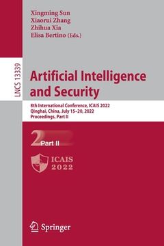 portada Artificial Intelligence and Security: 8th International Conference, Icais 2022, Qinghai, China, July 15-20, 2022, Proceedings, Part II 
