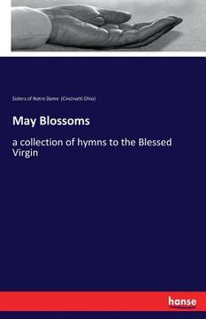 portada May Blossoms: a collection of hymns to the Blessed Virgin (en Inglés)