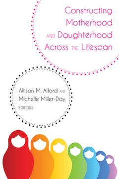 portada Constructing Motherhood and Daughterhood Across the Lifespan