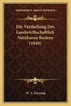 portada Die Vertheilung Des Landwirthschaftlich Nutzbaron Bodens (1840) (en Alemán)