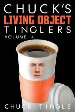 portada Chuck's Living Object Tinglers: Volume 4